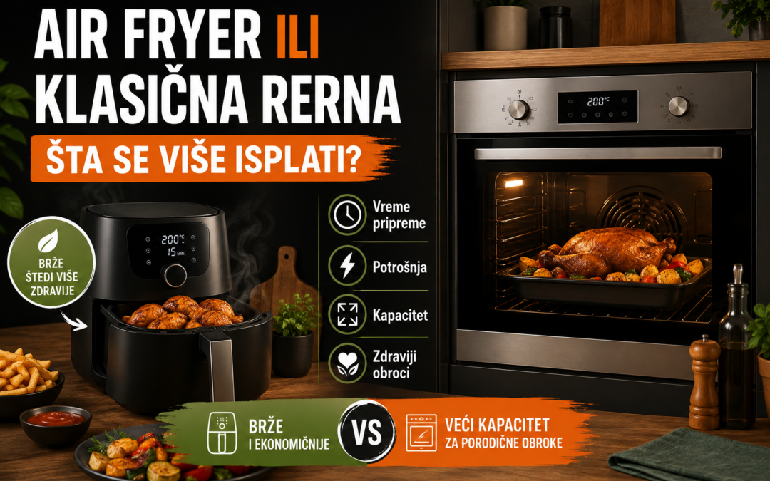 Air fryer ili klasična rerna – šta se više isplati?